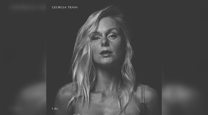 Georgia Train’s I do — A Naked Introspection of Relationships