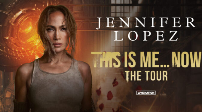 Global Sensation Jennifer Lopez Announces “‘This Is Me…Now’ the Tour”
