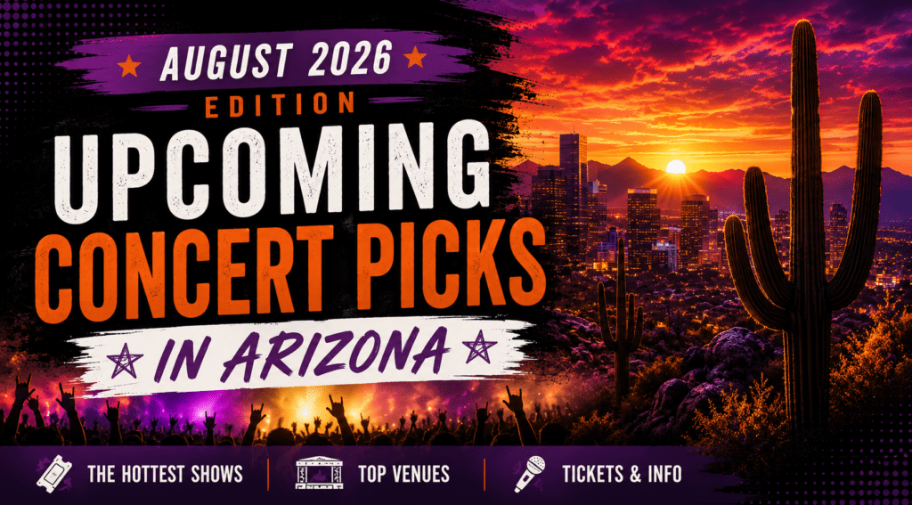 August 2026 upcoming concert picks in Arizona graphic featuring a Phoenix skyline, desert sunset, saguaro cacti, and cheering concert crowd.